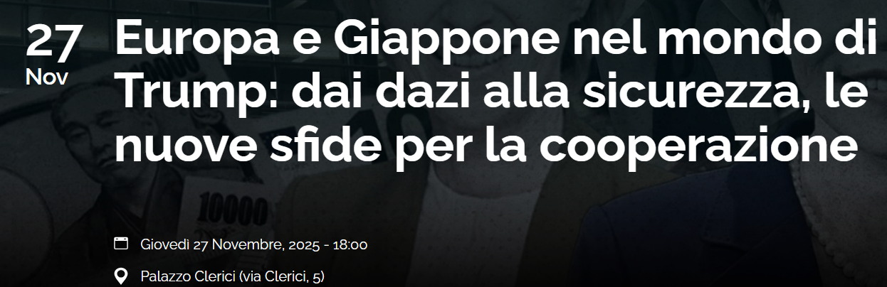 Europa e Giappone nel mondo di Trump: dai dazi alla sicurezza, le nuove sfide per la cooperazione